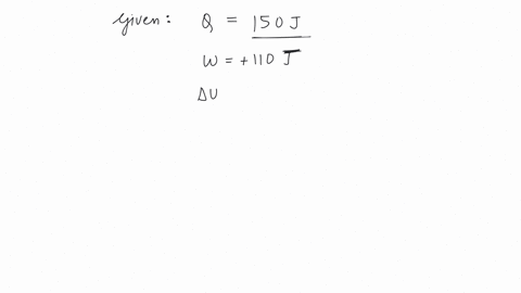 if-150-j-of-heat-is-added-to-a-system-and-the-work-done-by-the-system-is-110-j-then-change-in-internal-energy-will-be