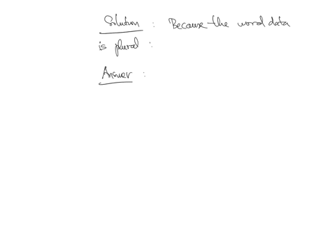 because-the-word-data-is-plural-___________________-select-the-one-best-answer-question-43-options-we-have-no-word-for-a-single-piece-of-information-we-say-and-write-that-the-data-is-we-can-use-data-a