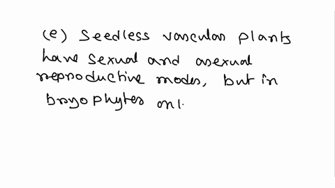 in-comparing-bryophytes-and-seedless-vascular-plants-which-of-the-following-statements-is-not-accura-53938