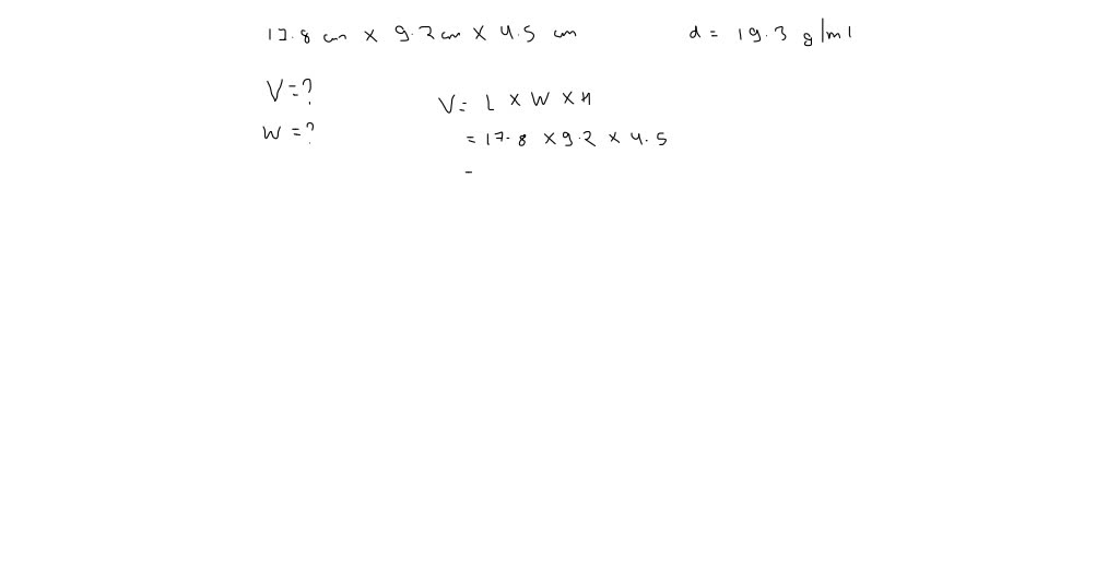 Solved Gold Has A Density Of 19 3g Ml And A Gold Bar Is 17 8cm Long 9 2 Cm Wide And 4 5cm Thick A What Is The Volume Of A Gold Bar In Ml Lxwxh Cm3 Cubic Meters Cc Ml B