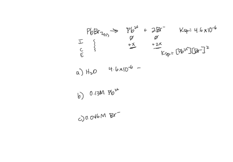 the-ksp-for-lead-bromide-pbbrz-_-is-46-x-10-calculate-the-solubility-of-lead-bromide-in-each-of-the-following-water-solubility-movl-b-013-m-pbnos-2-solubility-movl-0046-m-nabr-solubility-mov-88586