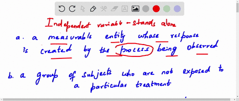 an-independent-variable-is-a-measurable-cntity-whose-response-is-created-by-the-process-being-observed-ba-group-of-subjects-who-are-not-exposed-to-particular-trcatment-an-cxperimental-condit-16613