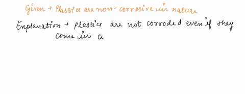 give-examples-to-show-that-plastic-are-non-corrosive-in-nature-98034