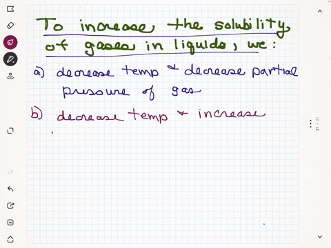 to-increase-the-solubility-of-gases-in-liquids-we-select-the-correct-answer-below-decrease-temperature-and-decrease-partial-pressure-of-the-gas-decrease-temperature-and-increase-partial-pres-72355