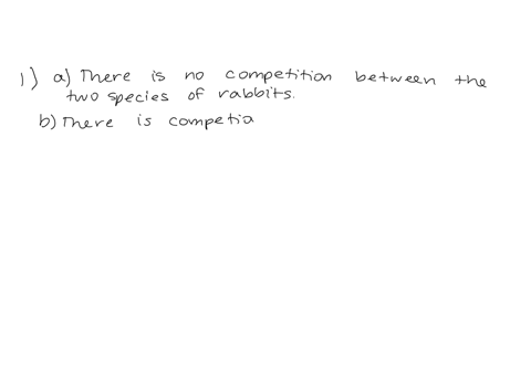 write-two-separate-hypotheses-for-each-of-the-questions-being-assessed-1-what-is-the-competitive-outcome-between-two-species-of-rabbits-2-does-the-outcome-of-competition-change-when-the-amou-76315