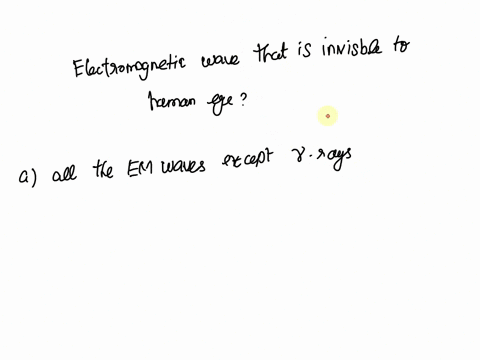 an-example-of-electromagnetic-wave-which-is-invisible-to-human-eye-is_-a-all-electromagnetic-waves-except-gamma-rays-b-all-electromagnetic-waves-except-light-waves-c-all-electromagnetic-wave-01145