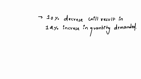 12-if-the-price-elasticity-of-demand-for-a-commodity-is-estimated-to-be-a-value-of-12-then-a-decrease-in-price-from-r42-to-r38-would-be-expected-to-_____-a-increase-total-revenue-by-about-12-74634