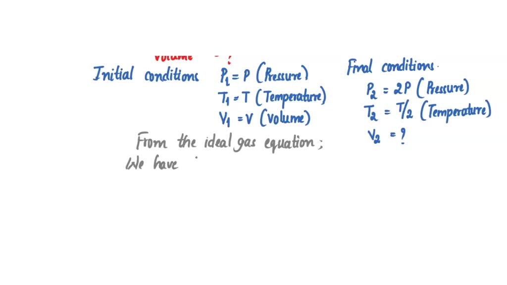 Solved: What Will Be The Effect On The Volume Of An Ideal Gas If The 