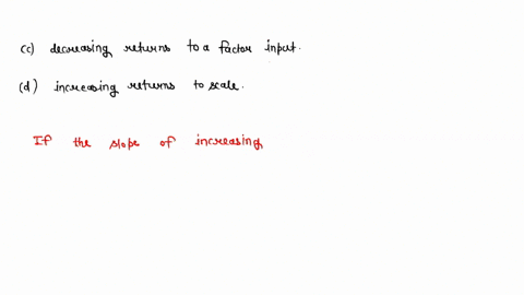 if-the-slope-of-a-long-run-total-cost-function-increases-as-output-increases-the-firms-underlying-production-function-exhibits-a-constant-returns-to-scale-b-decreasing-returns-to-scale-c-dec-63205