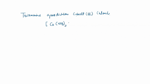 show-structures-for-all-possible-isomers-of-the-following-complexes-where-appropriate-label-structures-faclmer-na-andlor-cistrans_-draw-each-isomer-only-once_-triammineaquadichlorocobaltiii-35134
