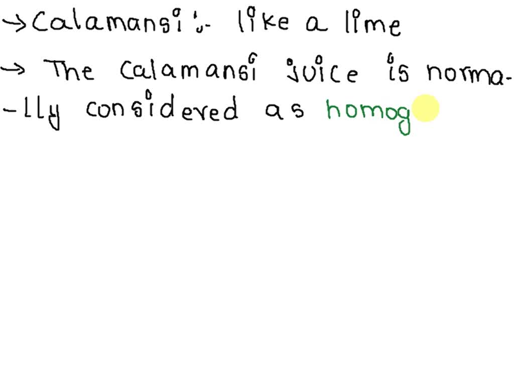 SOLVED is calamansi juice a homogeneous or heterogeneous mixture