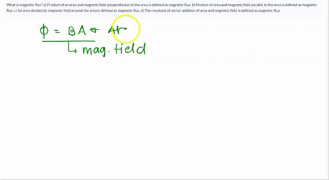 what-is-magnetic-flux-a-product-of-an-area-and-magnetic-field-perpendicular-to-the-area-is-defined-as-magnetic-flux-b-product-of-area-and-magnetic-field-parallel-to-the-area-is-defined-as-ma-89854
