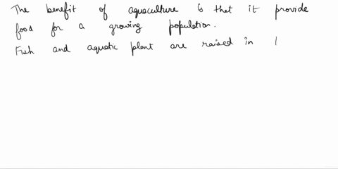 which-of-these-is-a-benefit-of-aquaculture-a-it-poses-a-risk-of-disease-for-wild-stocks-b-it-depletes-native-fish-populations-c-it-pollutes-natural-bodies-of-water-d-it-provides-food-for-a-g-43812