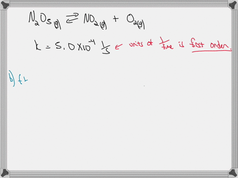 the-rate-equation-for-the-decomposition-of-dinitrogen-pentoxide-n2o5g-no2g-o2g-the-value-of-k-is-50-x-10-4-s-1-for-the-reaction-at-a-particular-temperature-a-what-is-the-order-of-the-decompo-58426