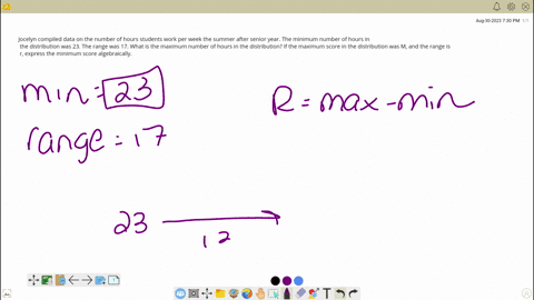 8-jocelyn-compiled-data-on-the-number-ofhours-students-work-per-week-the-summer-after-senior-year-the-minimum-number-ofhours-in-the-distribution-was-23-the-range-was-17-what-is-the-maximum-n-05326