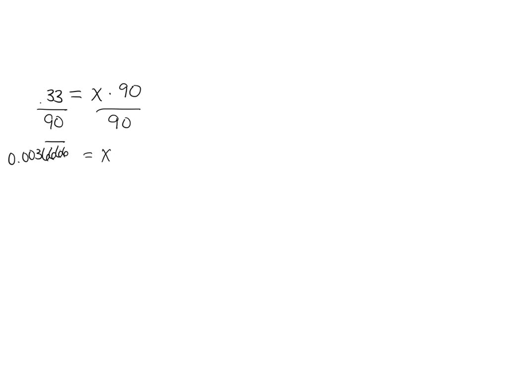 SOLVED 0 33 Is What Percentage Of 90