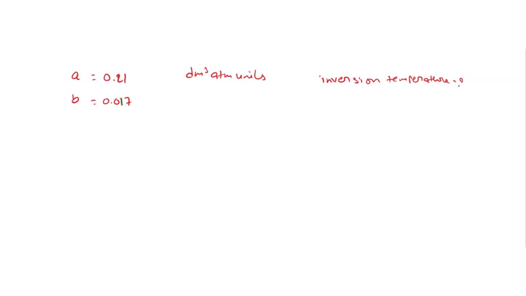 SOLVED: The Van Der Waals Constants A And B For A Gas Are 0.21 And 0. ...