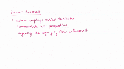 how-does-the-authors-use-of-details-convey-her-point-of-view-about-eleanor-roosevelts-life-and-legacy-21113