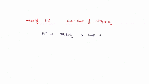 a-how-many-grams-of-hf-are-needed-to-react-with-300-grams-of-na2sio3-a-how-many-moles-of-hf-are-needed-to-react-with-0300-mol-of-nazsioz-21298