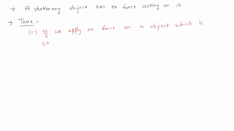 a-stationary-object-has-no-forces-acting-on-it-true-false-73312