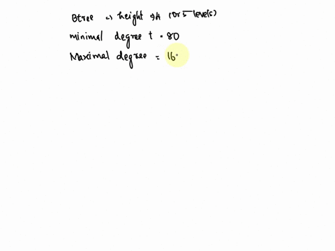 for-a-btree-with-height-4-or-5-levels-what-is-the-maximal-number-of-objects-can-be-stored-if-the-minimal-degree-t-80-57246