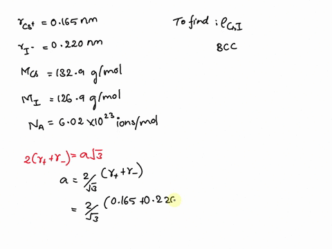 csi-having-bcc-structure-calculate-the-density-in-grams-per-cubic-centimeter-of-csi-ionic-radii-are-cs-0165-nm-and-i-0220-nm-molar-mass-of-cs-is-1329-gmol-molar-mass-of-i-is-1269-gmole-avoga-25526