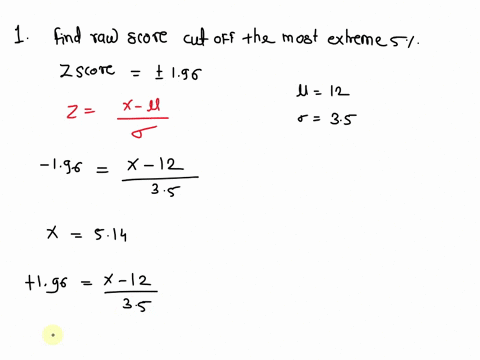 1-a-find-the-raw-scores-that-cut-off-the-most-extreme-5-under-the-normal-distributions-curve-that-has-a-mean-of-12-and-standard-deviation-of-35-a-196-b-624-and-1776-c-514-and-1886-d-1645-b-f-30373