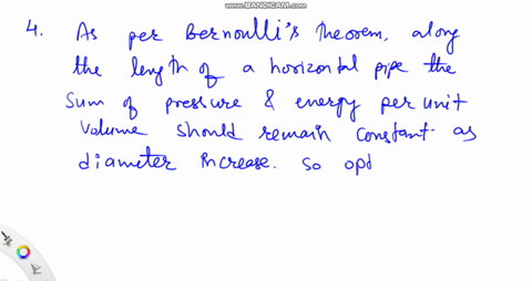 think-of-bernoullis-equation-for-an-ideal-fluid-flowing-through-horizontal-pipe-imagine-that-you-take-measurements-along-the-pipe-in-the-direction-of-the-fluid-flow-what-happens-t0-the-sum-o-80918