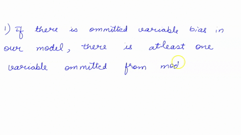 question-3-if-there-is-omitted-variable-bias-in-our-model-then-we-cannot-we-say-that-x-causes-changes-in-y-our-estimates-are-consistent-eux1x2xk0-there-is-at-least-one-variable-omitted-from-27668