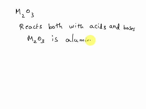 a-metal-m-forms-an-oxide-having-the-formula-m2o3-it-dissolves-both-in-dilute-sulphuric-acid-as-well-as-sodium-hydroxid-solution-identify-the-metal-and-write-the-chemical-reaction-involved-40262