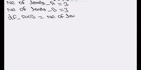 for-an-experiment-involving-3-levels-of-factor-a-and-3-levels-of-factors-b-with-a-sampleof-n8-in-each-treatment-condition-what-are-the-df-values-for-f-ratio-for-axb-intreaction-85292