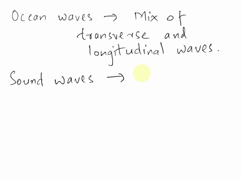 what-do-ocean-waves-and-sound-waves-have-in-common-a-both-are-transverse-waves-b-both-are-longitudinal-waves-c-both-are-electromagnetic-waves-d-both-exhibit-the-same-particle-to-particle-int-50557