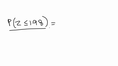 suppose-z-follows-the-standard-normal-distribution-calculate-the-following-probabilities-using-the-aleks-calculator-round-your-responses-to-at-least-three-decimal-places-a-pz-leq-198