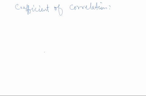 the-correlation-coefficient-is-the-range-of-values-over-which-the-probability-may-be-estimated-based-upon-the-regression-equation-results-the-proportion-of-the-total-variance-in-the-dependen-87696