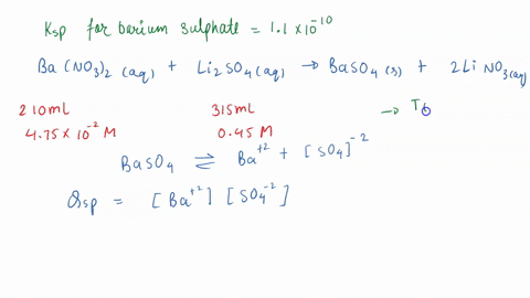 the-solubility-product-constant-ksp-for-barium-sulfate-is-11-x-10-10-at-25c-will-precipitate-of-basoas-form-when-210-ml-of-475-x-10-m-bano3z-is-mixed-with-315-ml-of-0450-m-lizso4-find-the-so-33985