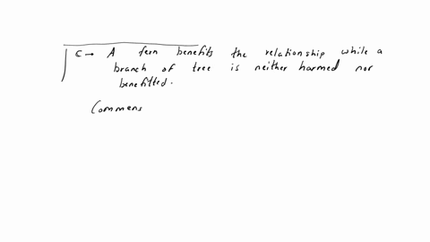 1-one-example-of-commensalism-is-when-the-plant-like-fern-is-attached-on-a-branch-of-a-tree-why-is-the-interaction-called-commensalism-a-both-a-branch-of-a-tree-and-a-fern-benefit-from-each-21928