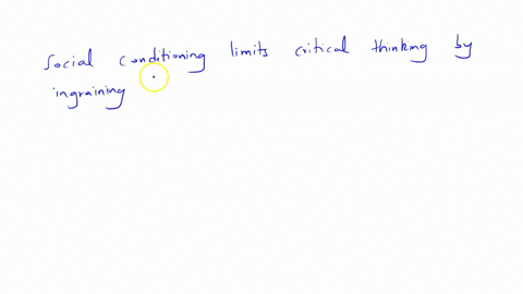 how-does-social-conditioning-become-a-barrier-to-critical-thinking-and-how-can-one-overcome-it