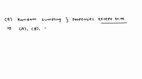 1-random-sampling-has-the-following-properties-except-that-a-each-member-is-selected-by-chance-b-it-gives-equal-chance-to-all-the-population-members-to-be-selected-in-a-sample-c-generating-s-27321