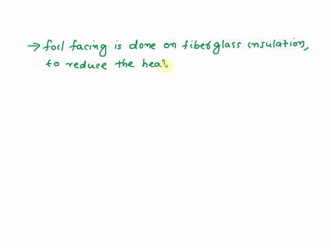 one-purpose-of-foil-facing-on-fiberglass-insulation-is-to-reduce-heat-loss-by-a-conduction-b-conve-2-89287