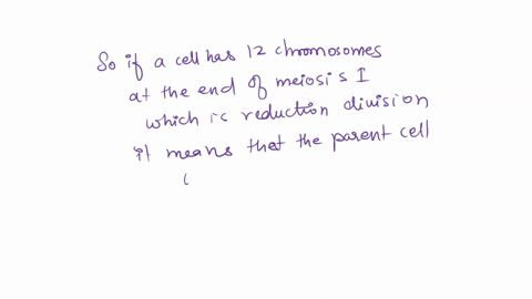 if-a-cell-contains-12-chromosomes-at-the-end-of-meiosis-i-how-many-chromosomes-will-the-daughter-cells-contain-at-the-end-of-meiosis-ii-a-3-b-6-c-12-d-24-36512