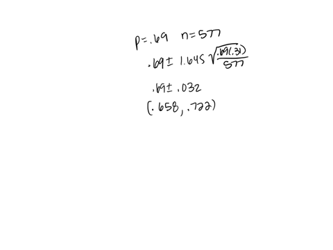 a-statistical-study-was-performed-on-teen-agers-age-14-19-69-of-the-population-of-577-teen-agers-were-found-to-agree-with-the-proposal-calculate-the-90-confidence-interval-estimate-for-the-t-28589