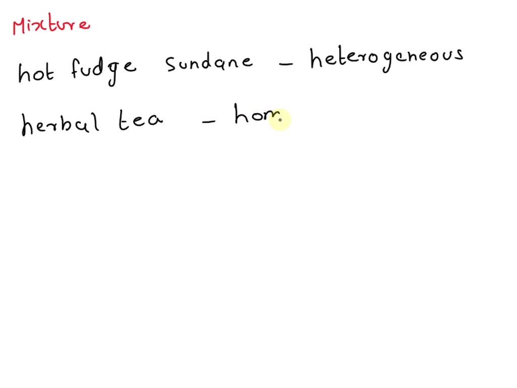 SOLVED Classify each of the following mixtures as homogeneous or