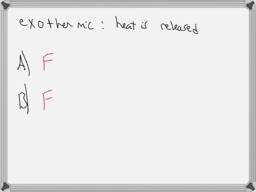SOLVED Which is an example of an exothermic process? A. splitting of