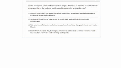 question-52-15-pts-secular-nonreligious-americans-fare-worse-than-religious-americans-on-measures-of-health-and-well-being-according-to-the-textbook-what-is-a-possible-explanation-for-this-d-49285