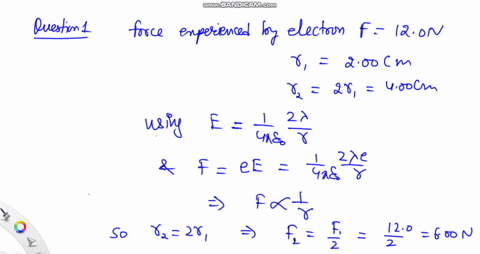 question-1-an-electron-experiences-a-force-of-magnitude-120-n-when-it-is-200-cm-from-a-very-long-charged-wire-with-linear-charge-density-what-force-does-the-electron-experience-if-the-distance-is-doub