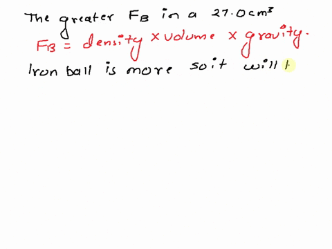 which-has-a-greater-buoyant-force-on-it-a-270-cm3-piece-of-wood-floating-with-part-of-its-volume-above-water-or-a-270-cm3-piece-of-submerged-iron-a-the-floating-wood-the-submerged-iron-b-the-23775