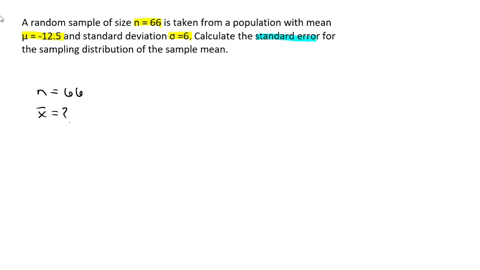 a-random-sample-of-size-n-66-is-taken-from-a-population-with-mean-125-and-standard-deviation-6-calculate-the-standard-error-for-the-sampling-distribution-of-the-sample-mean-89266