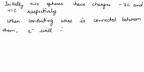 a-conducting-wire-is-connected-between-two-conducting-spheres-of-equal-size-have-a-charge-of-3c-and-1c-respectively-find-out-the-new-charge-on-each-sphere-a-4c-b-4c-c-1c-d-1c-e-zero-58734