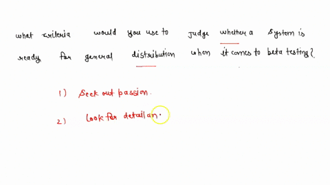 what-criteria-would-you-use-to-judge-whether-a-system-is-ready-for-general-distribution-when-it-comes-to-beta-testing-63777