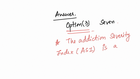 the-addiction-severity-index-asi-is-a-semi-structured-interview-designed-to-address-qquad-potential-problem-areas-in-substance-abusing-patients-three-five-seven-eight